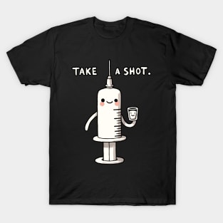 Take a Shot Medicine Pun Design T-Shirt